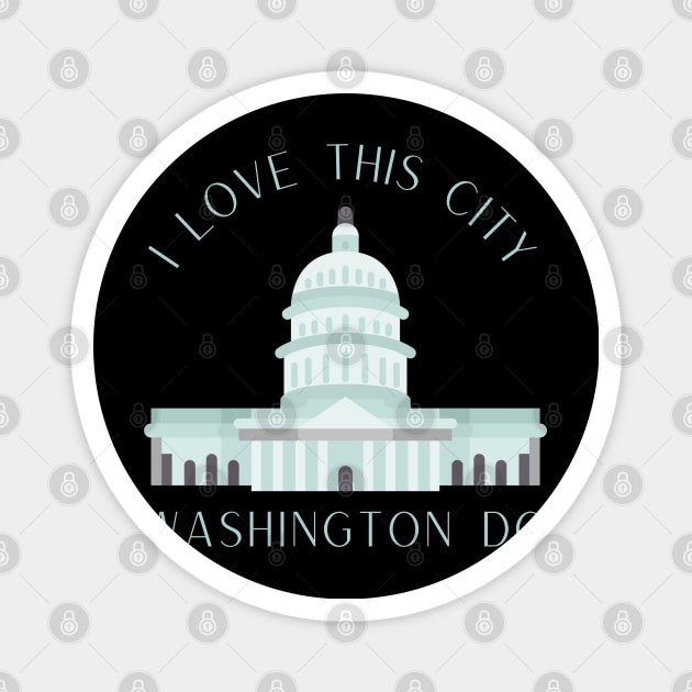 I love this city My home Washington DC USA city tall monument dc statehood Magnet by BoogieCreates